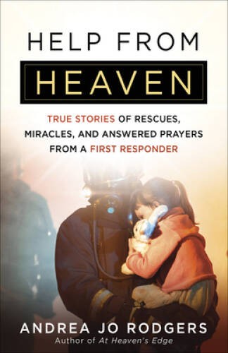 Help from Heaven: True Stories of Rescues, Miracles, and Answered Pr – VERY GOOD