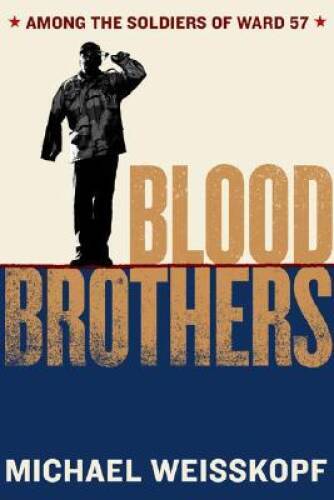 Blood Brothers: Among the Soldiers of Ward 57 – Hardcover – GOOD