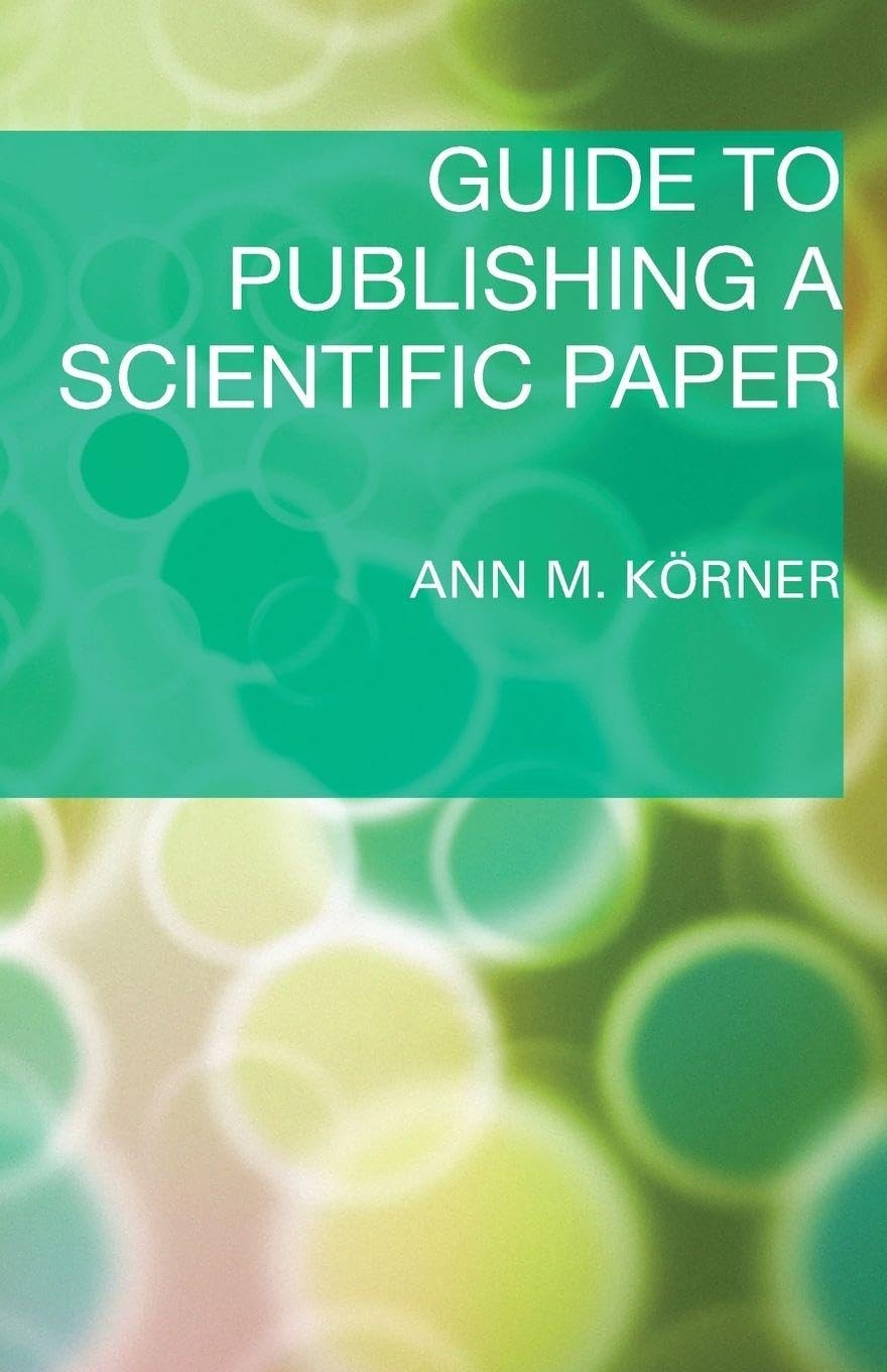 Guide to Publishing a Scientific Paper By Körner, Ann M. Ann M.