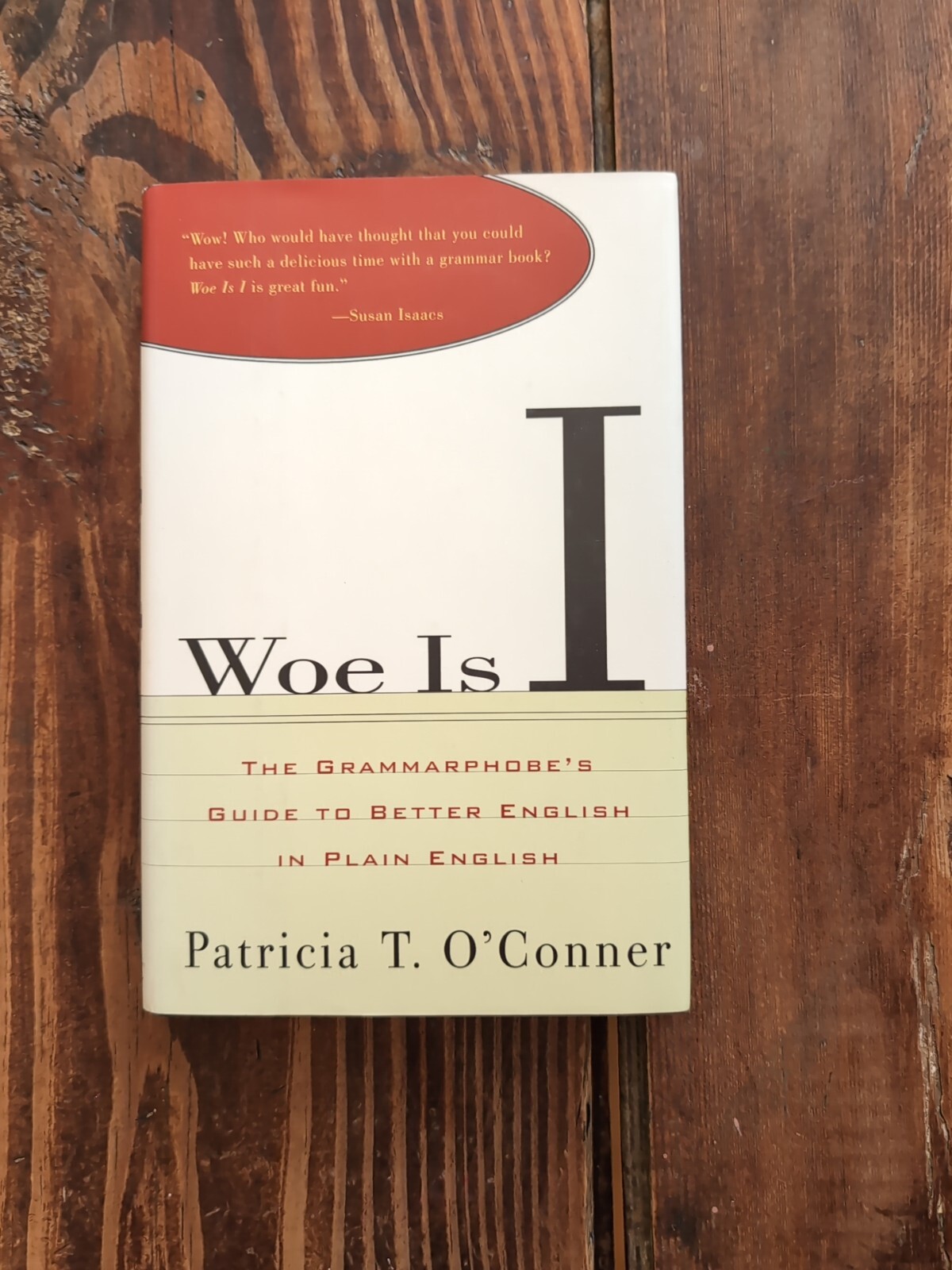 Woe Is I Grammarphobe’s Grammar Guide by Patricia O’Conner 2019 Hardcover