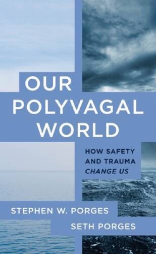 Our Polyvagal World: How Safety and Trauma Change Us – Paperback – GOOD