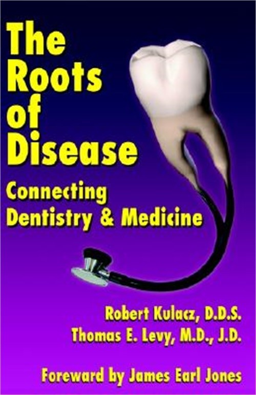 The Roots of Disease: Connecting Dentistry and Medicine (Paperback or Softback)