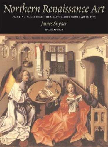 Northern Renaissance Art by James Snyder: Used