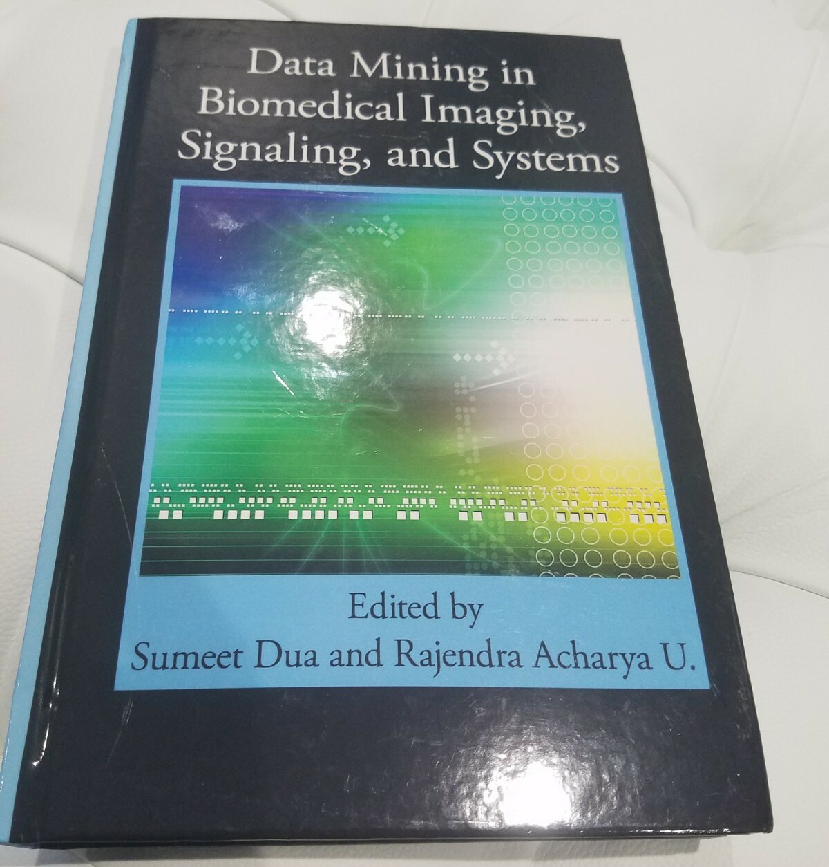 DATA MINING IN BIOMEDICAL IMAGING, SIGNALING & SYSTEMS By Dua NEW 2012 Hardcover