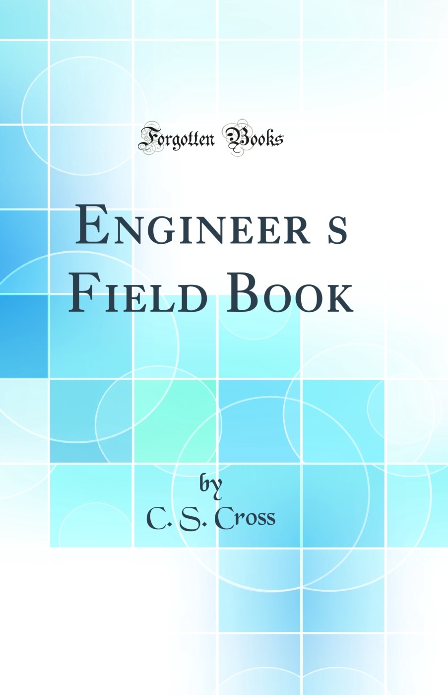 Engineer’s Field Book (Classic Reprint)