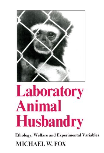 LABORATORY ANIMAL HUSBANDRY: ETHOLOGY, WELFARE AND By Michael W. Fox *Excellent*