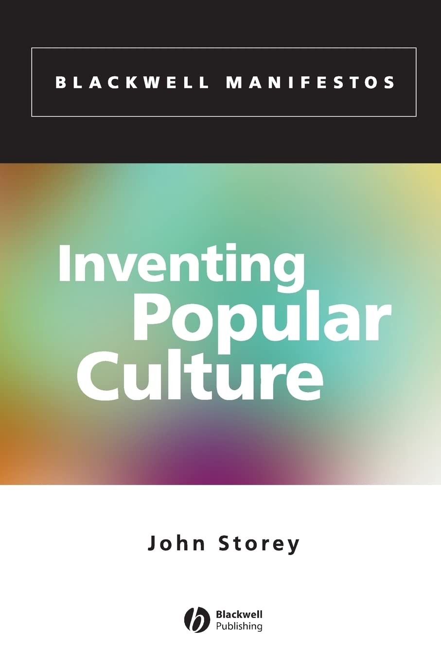 Inventing Popular Culture: From Folklore to Globalization (Wiley-Blackwell M…