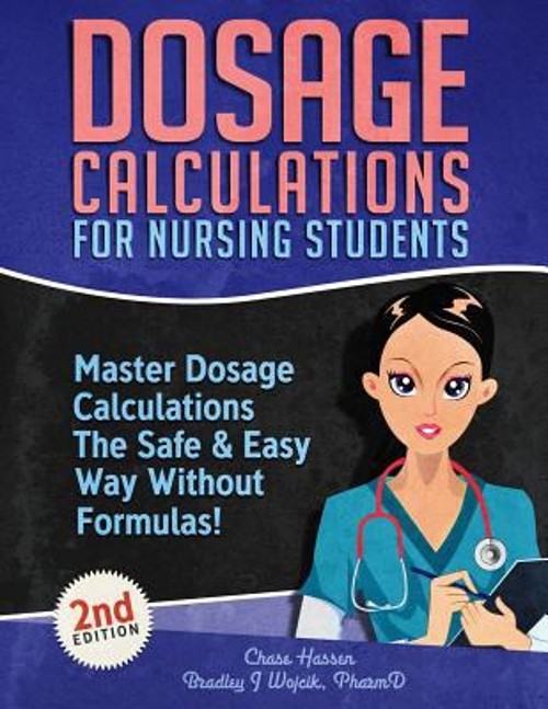 Dosage Calculations for Nursing Students : Master Dosage Calculat