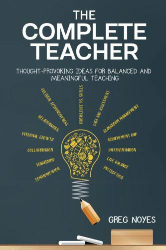 The Complete Teacher: Thought-Provoking Ideas for Balanced and Meaningful Teachi