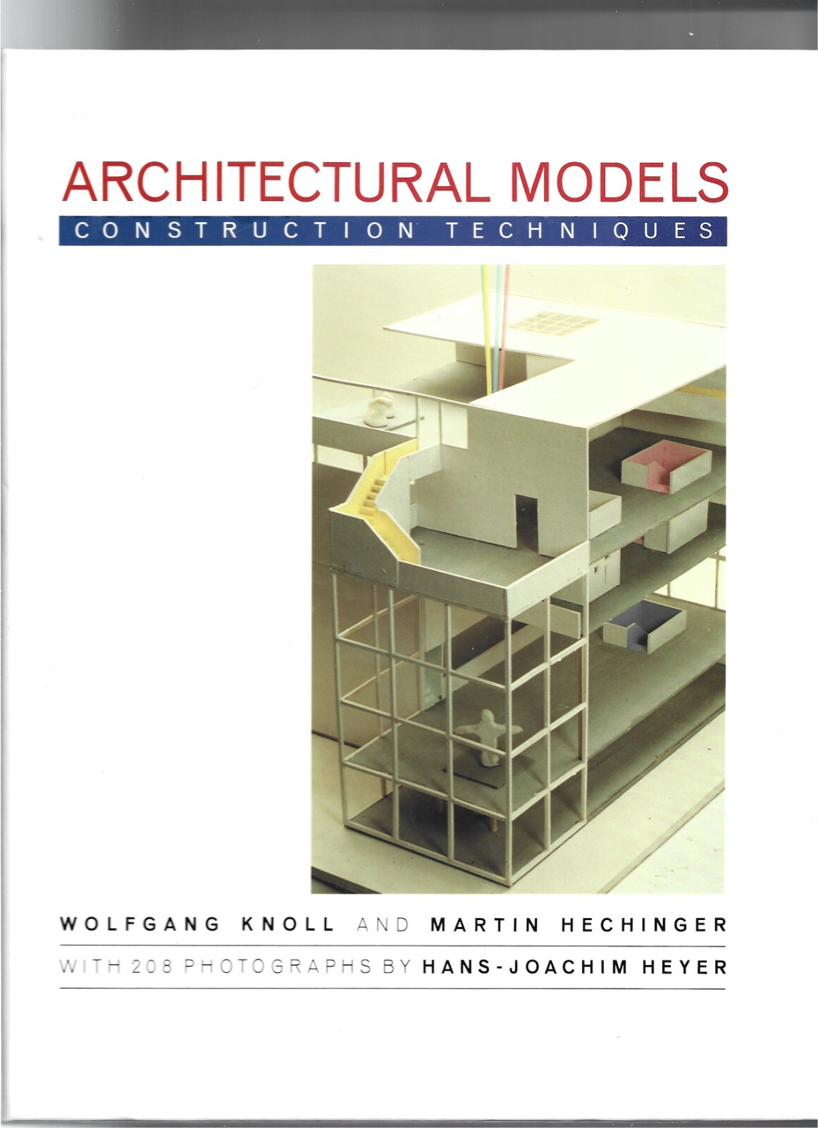 Architectural Models : Construction Techniques Hardcover 1992