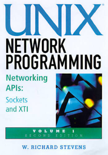 UNIX Network Programming: Networking APIs: Sockets and XTI Volume 1 – GOOD