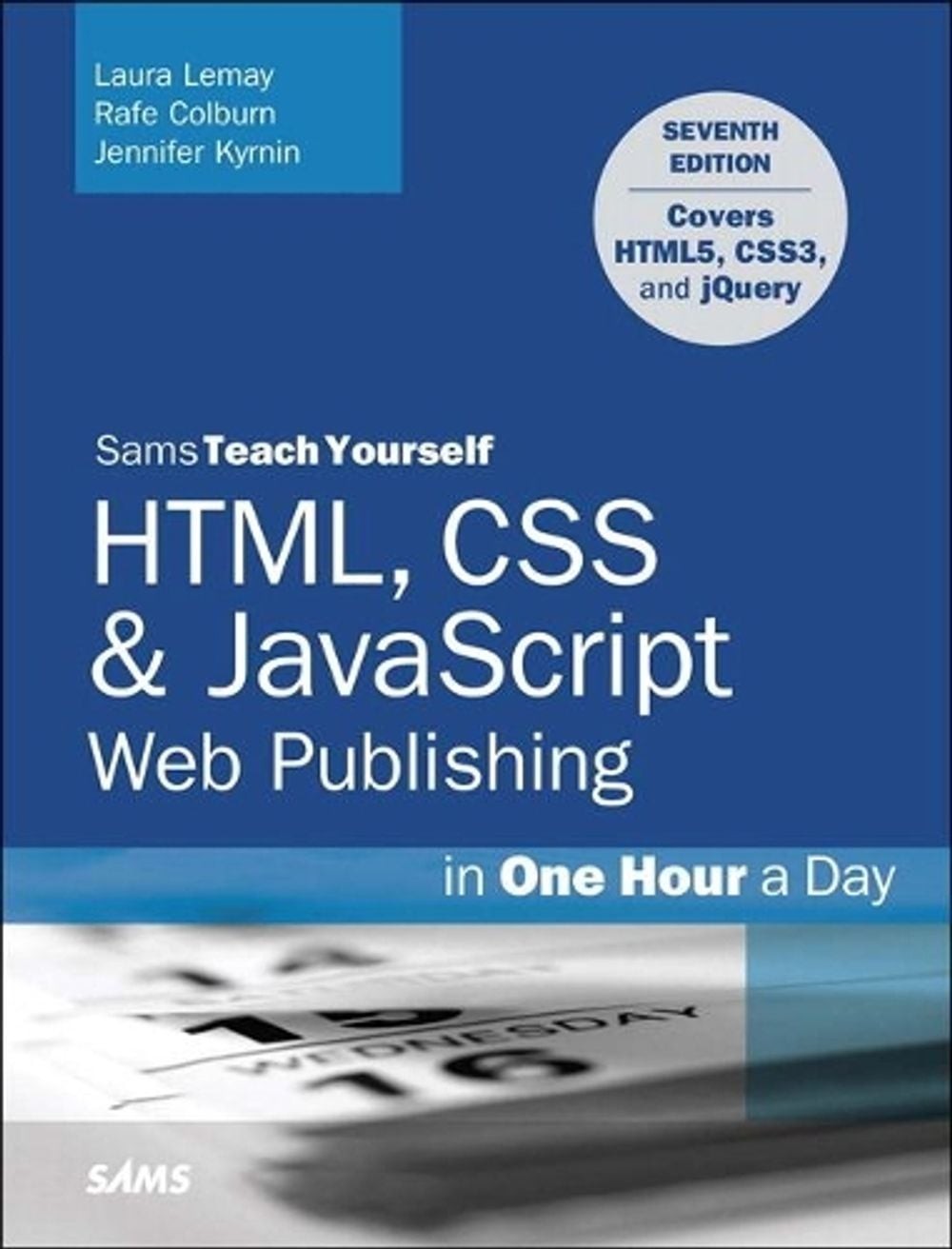 HTML, CSS & JavaScript Web Publishing in One Hour a Day, Sams Teach Yourself: Co