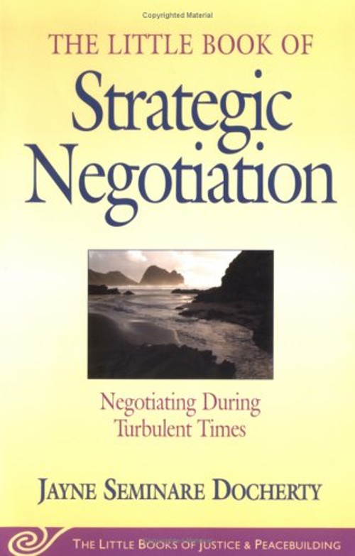 Little Book of Strategic Negotiation : Negotiating During Turbule