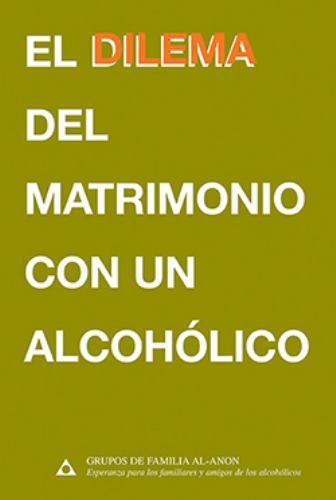 The dilemma of the alcoholic marriage by inc Al-Anon Family Group Headquarters