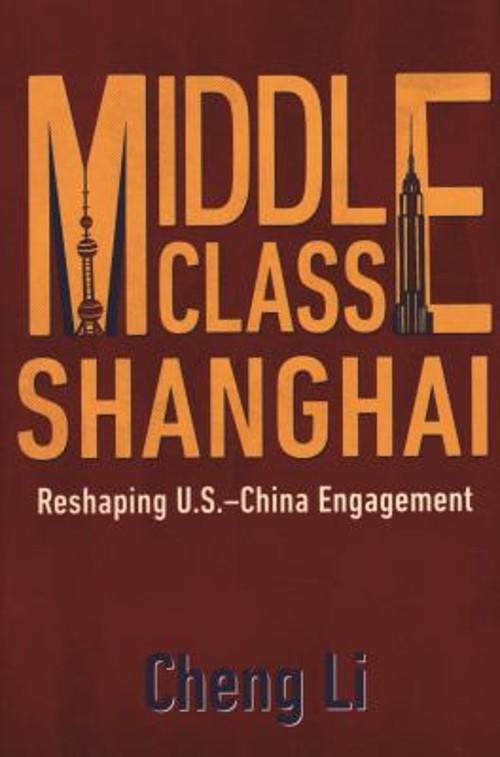 Middle Class Shanghai : Reshaping U. S. -China Engagement Hardcov
