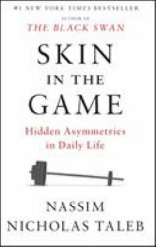 Incerto Ser.: Skin in the Game : Hidden Asymmetries in Daily Life by Nassim…