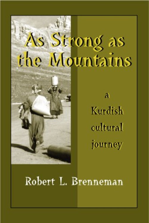 As Strong As the Mountains : A Kurdish Cultural Journey Robert L.