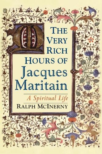 Ralph McInerny The Very Rich Hours of Jacques Maritain (Paperback) (UK IMPORT)