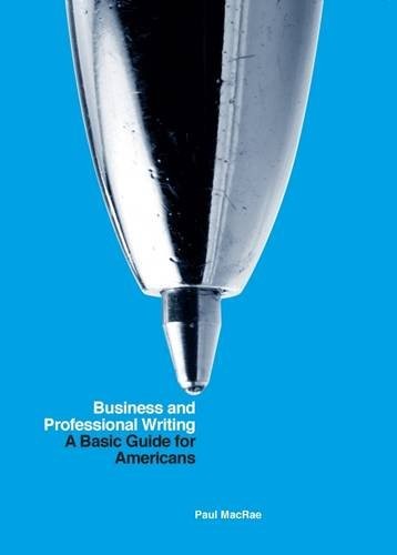 BUSINESS AND PROFESSIONAL WRITING: A BASIC GUIDE FOR By Paul Macrae *BRAND NEW*
