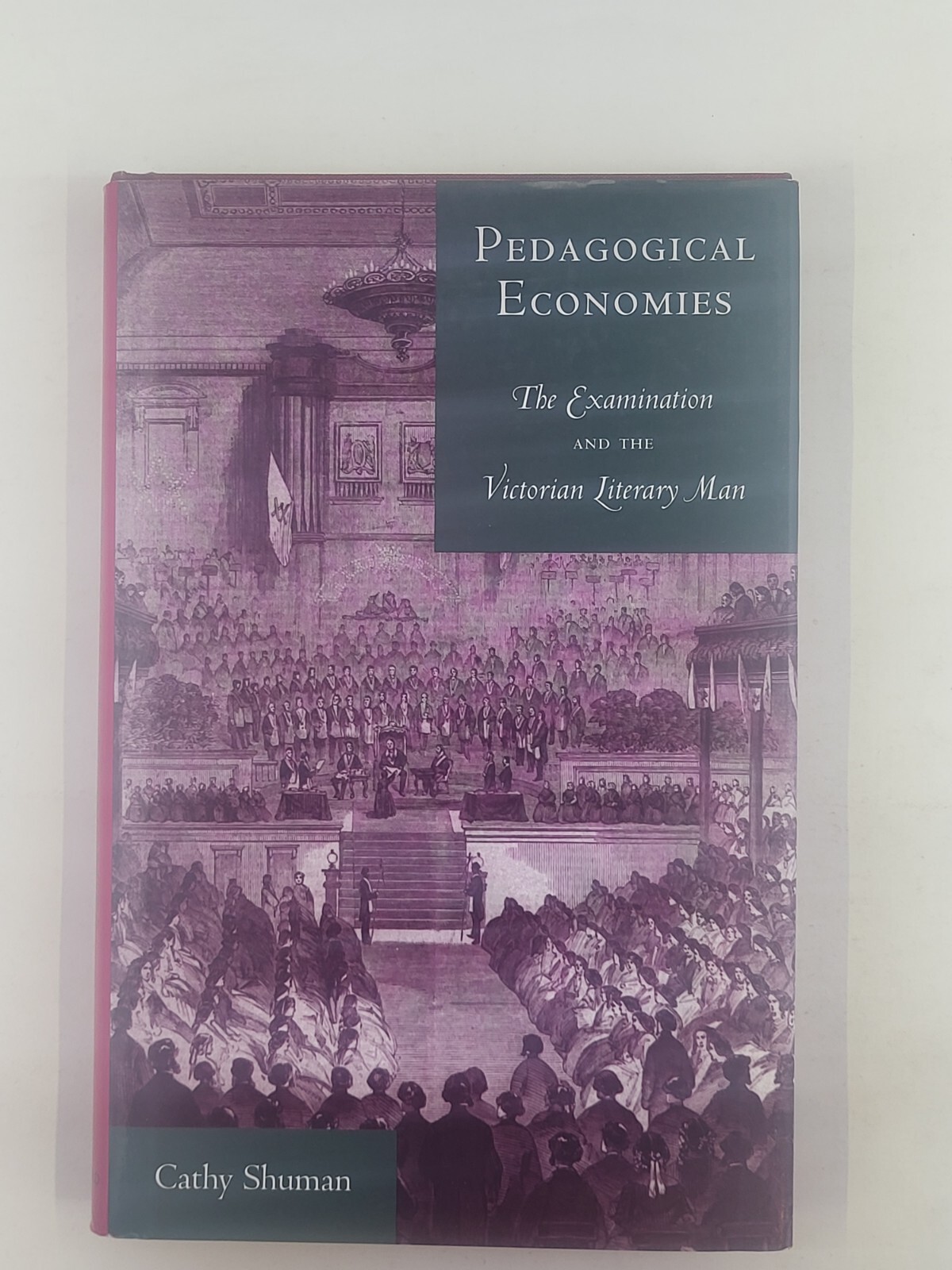 Cathy Shuman / Pedagogical Economies The Examination and the Victorian Literary