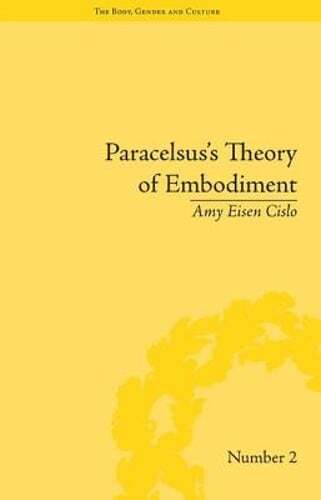 Paracelsus’s Theory of Embodiment: Conception and Gestation in Early Modern: New