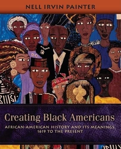 Creating Black Americans: African-American History and Its Mea…