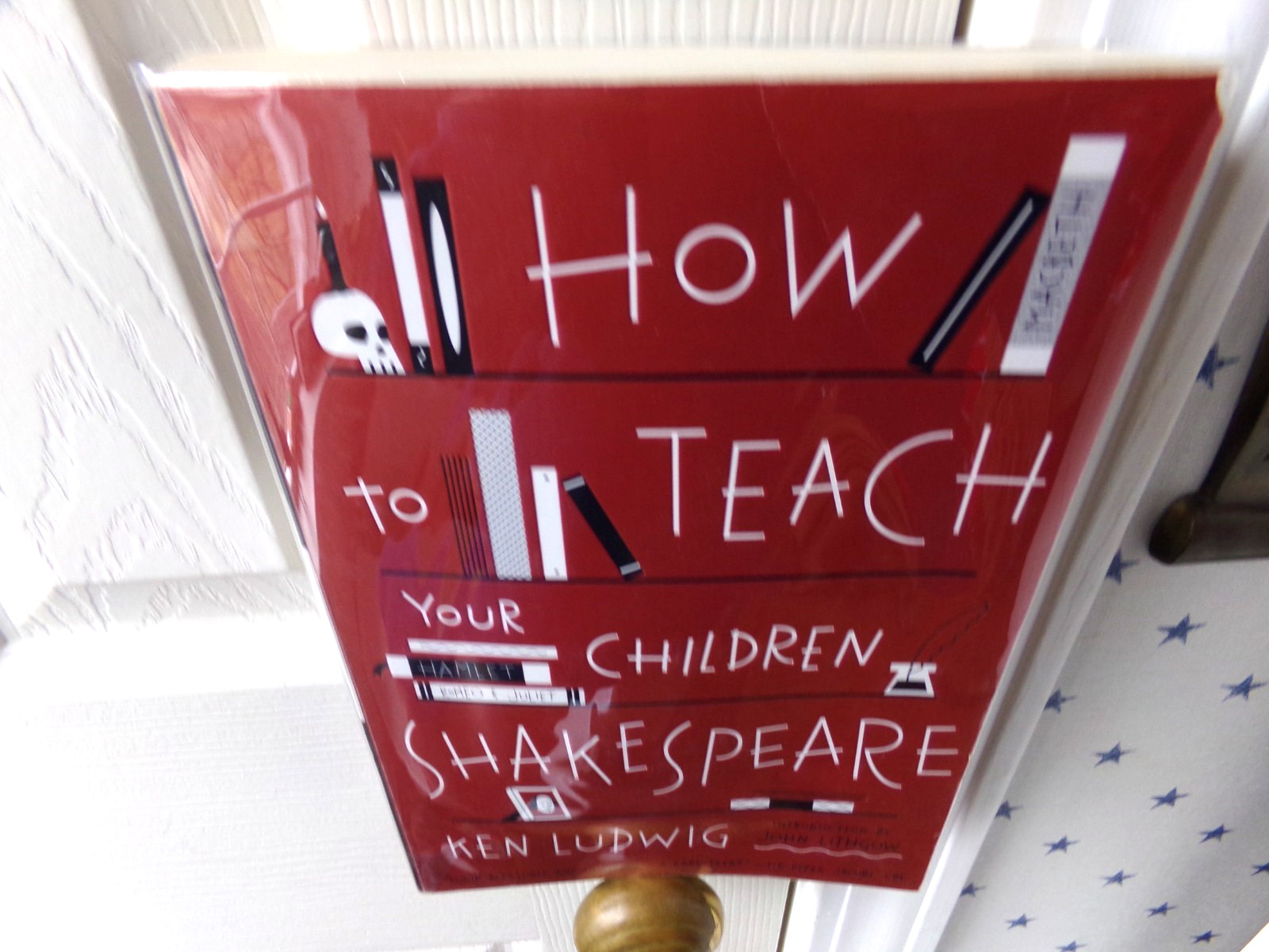 How to Teach Your Children Shakespeare By Ken Ludwig US Seller/Mylar 1st Edition