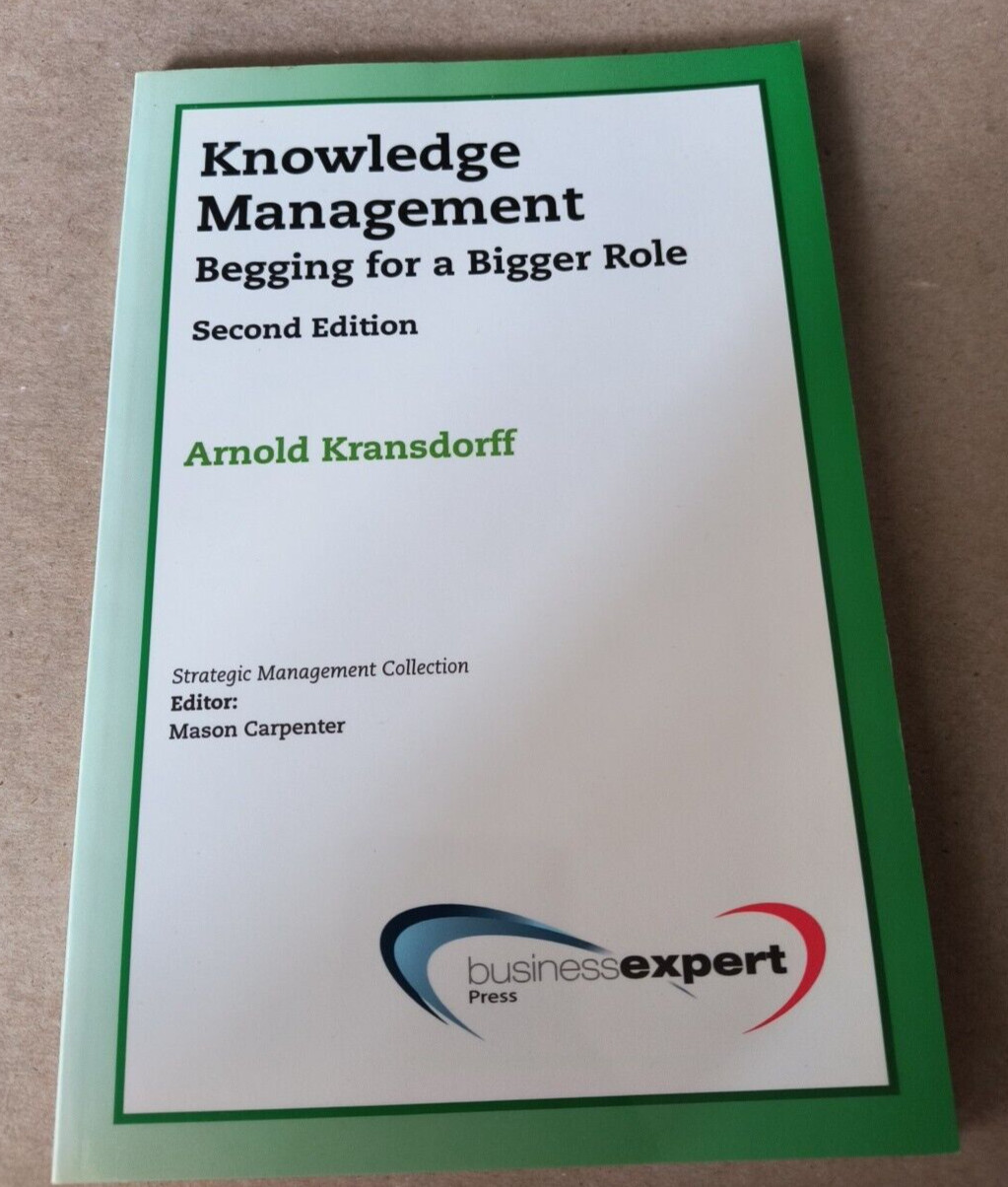 Knowledge Management : Begging for a Bigger Role by Arnold Kransdorff (2009,…