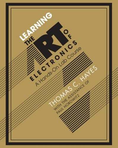 Learning the Art of Electronics: A Hands-On Lab Course by Thomas C. Hayes: Used