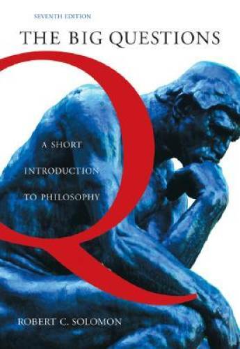 The Big Questions: A Short Introduction to Philosophy (with Source – GOOD