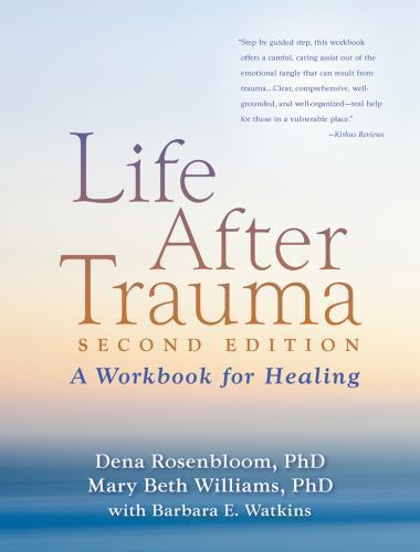 Life After Trauma: A Workbook for Healing, Mary Beth Williams,Dena Rosenbloom, G