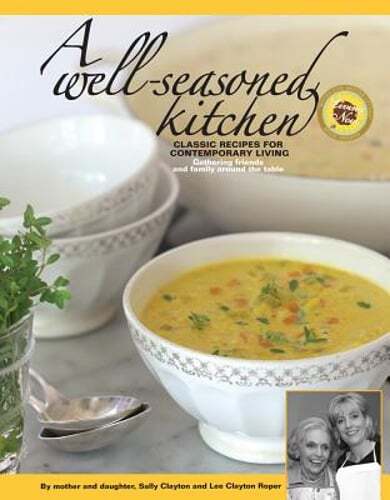 A Well-Seasoned Kitchen: Classic Recipes for Contemporary Living by Clayton