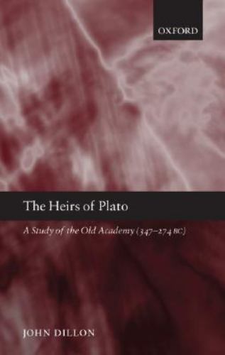 The Heirs of Plato: A Study of the Old Academy (347-274 BC)