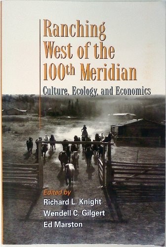 Ranching West of the 100th Meridian: Culture, Ecolog…