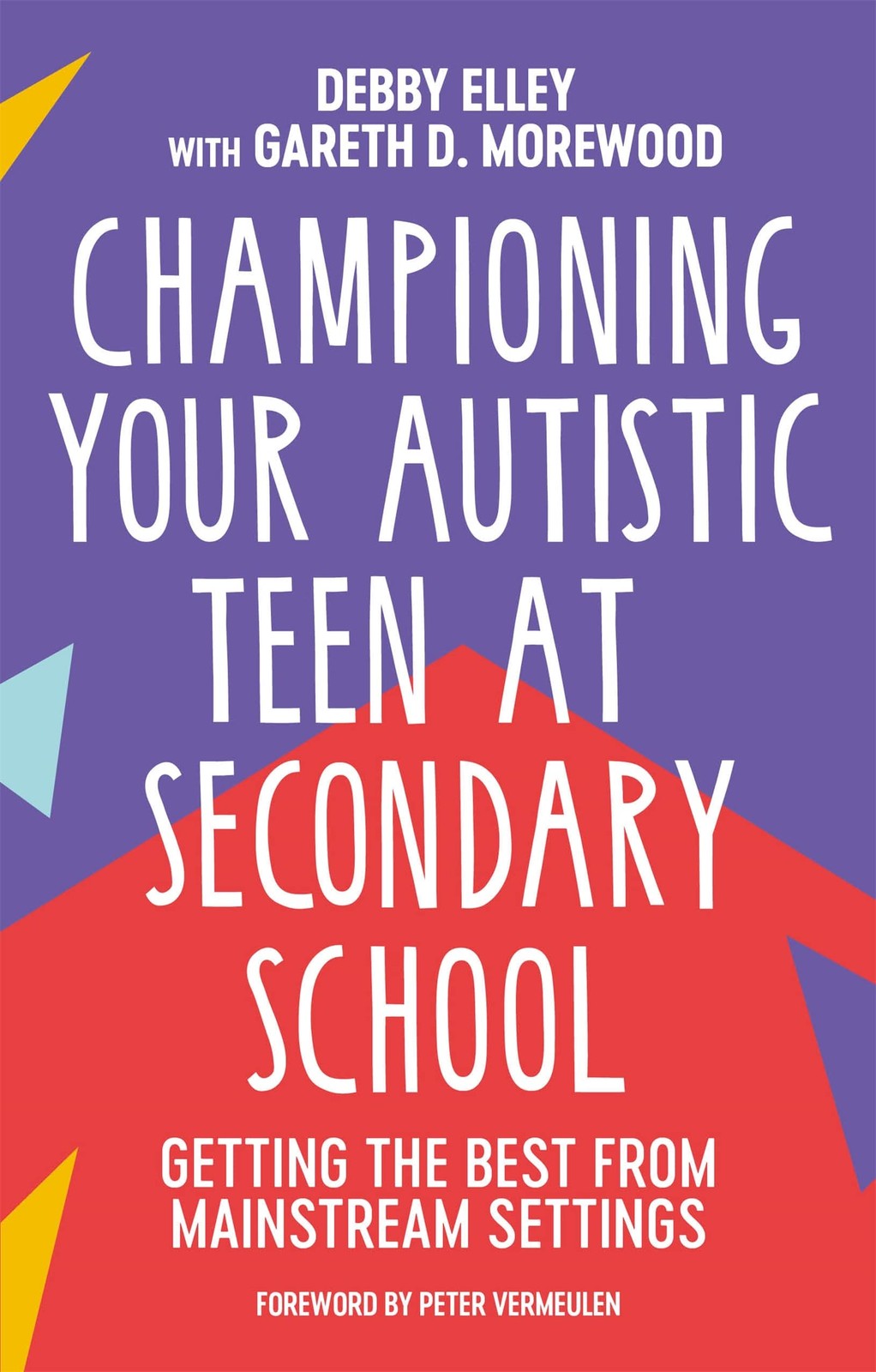 Championing Your Autistic Teen at Secondary School: Getting the Best from Ma…