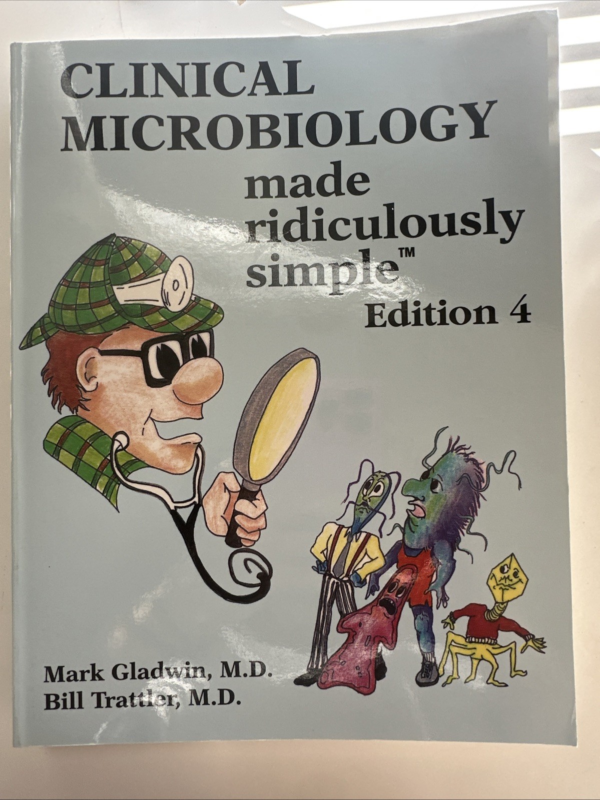 Clinical Microbiology Made Ridiculously Simple by Mark Gladwin 2007