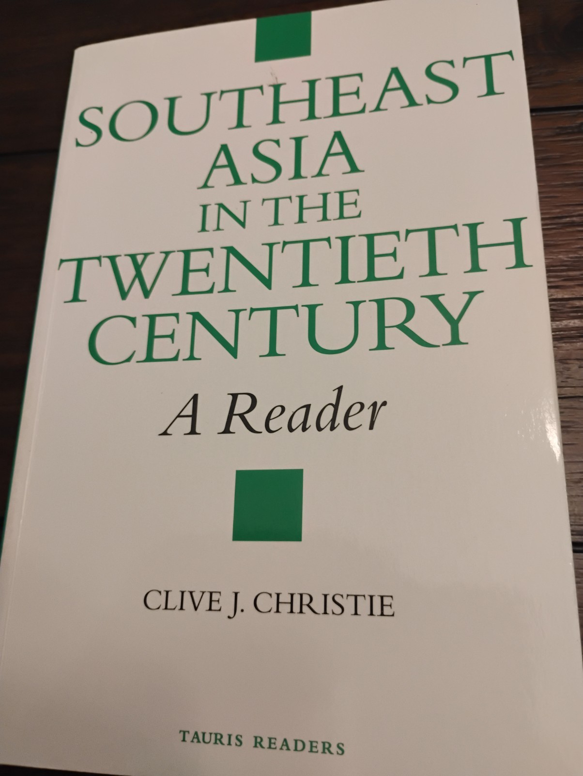 SOUTHEAST ASIA IN THE TWENTIETH CENTURY: A READER (TAURIS By Clive J. Christie