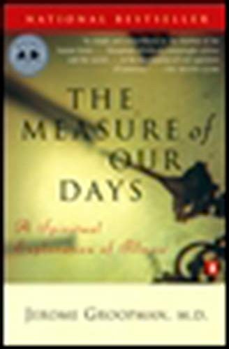 THE MEASURE OF OUR DAYS: A SPIRITUAL EXPLORATION OF By Jerome Groopman **Mint**