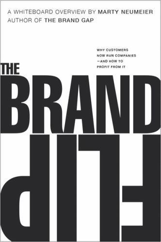 Voices That Matter Ser.: Brand Flip : Why Customers Now Run Companies and How…