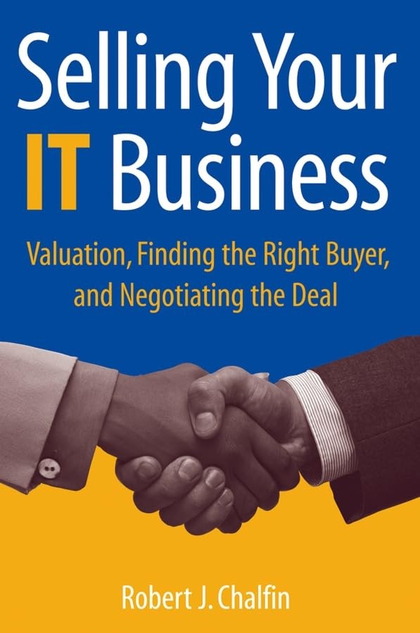 Selling Your IT Business: Valuation…, Robert J Chalfi