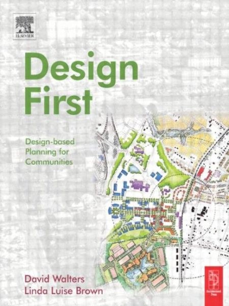 Design First : Design-Based Planning for Communities, Paperback by Walters, D…