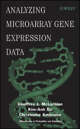 Analyzing Microarray Gene Expression Data by Geoffrey J McLachlan: New