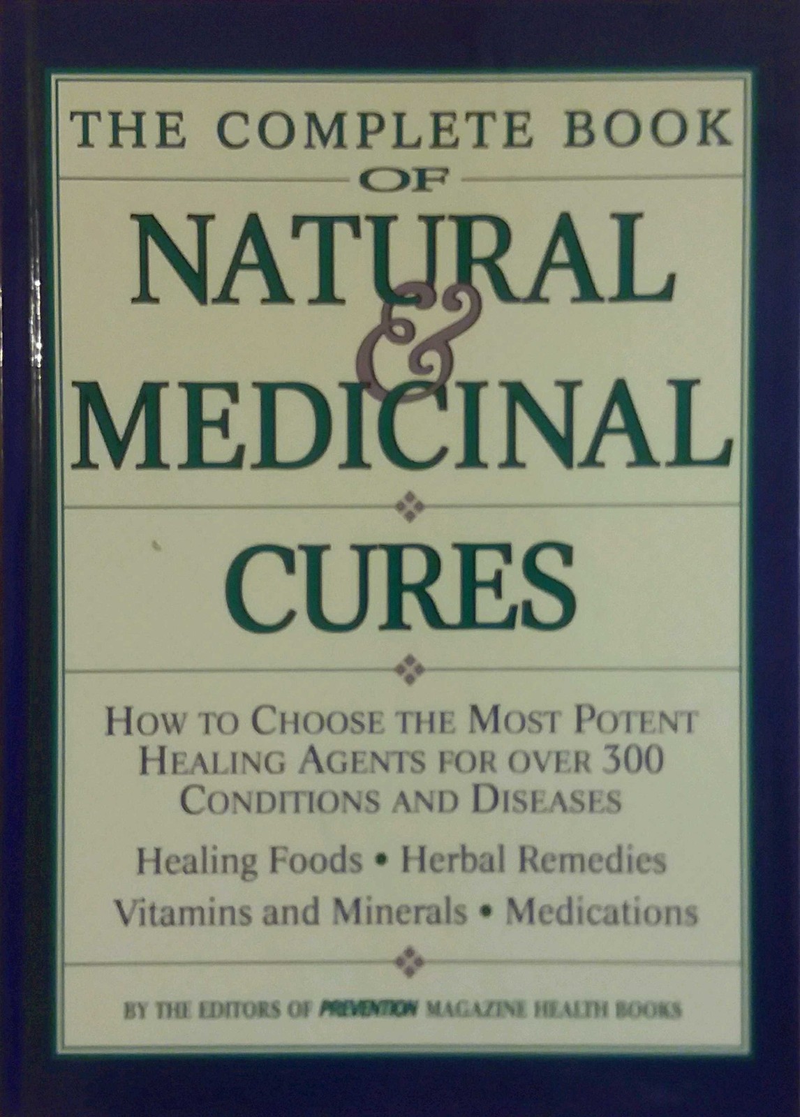 The Complete Book of Natural & Medicinal Cures: How to Choose the Most Poten…