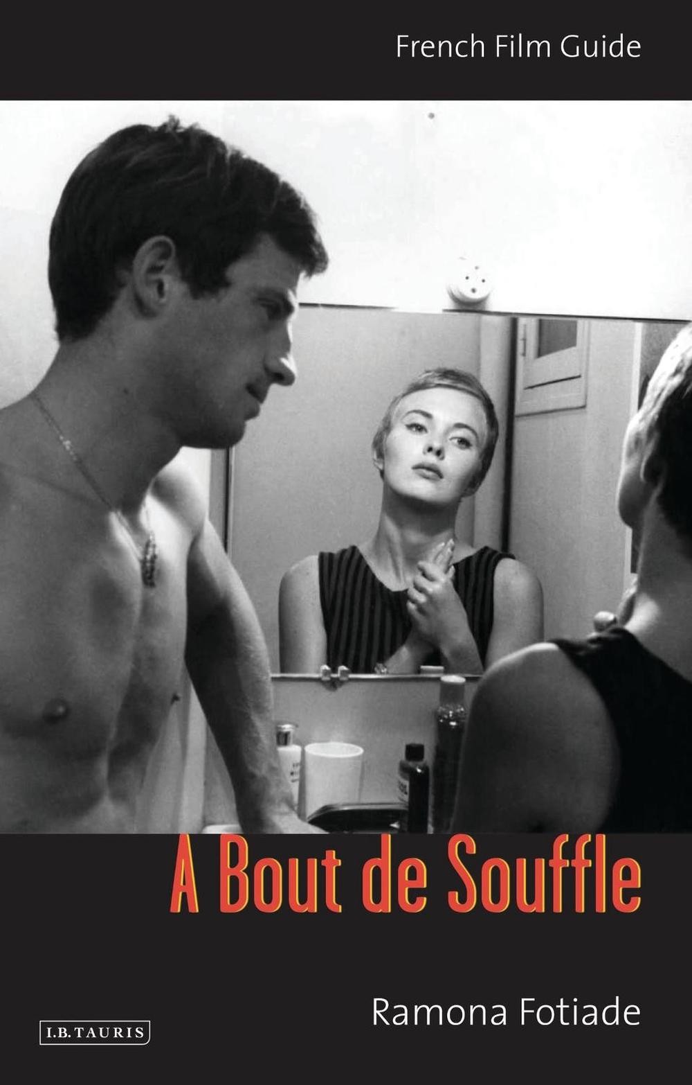 A Bout De Souffle: French Film Guide by Ramona Fotiade (English) Hardcover Book