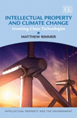 Intellectual Property and Climate Change: Inventing Clean Technologies by Rimmer