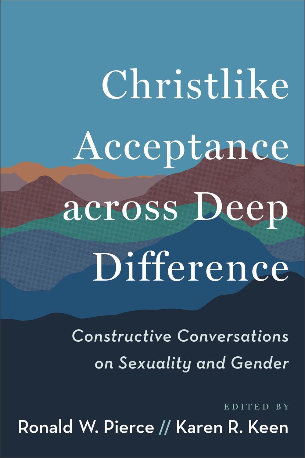 Christlike Acceptance across Deep Difference: Constructive Conversations .. NEW