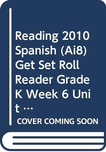 READING 2010 SPANISH (AI8) GET SET ROLL READER GRADE K WEEK 6 UNIT 5 – Scott…