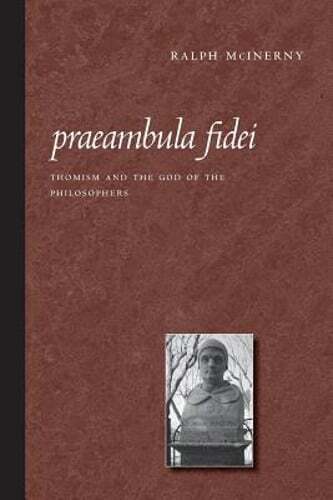 Praeambula Fidei: Thomism and the God of the Philosophers by Ralph McInerny: New
