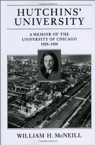 Hutchins’ University: A Memoir of the University of Chicago, 1929-1950 (Cent…