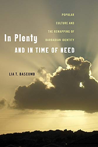 IN PLENTY AND IN TIME OF NEED: POPULAR CULTURE AND THE By Lia T. Bascomb *VG+*